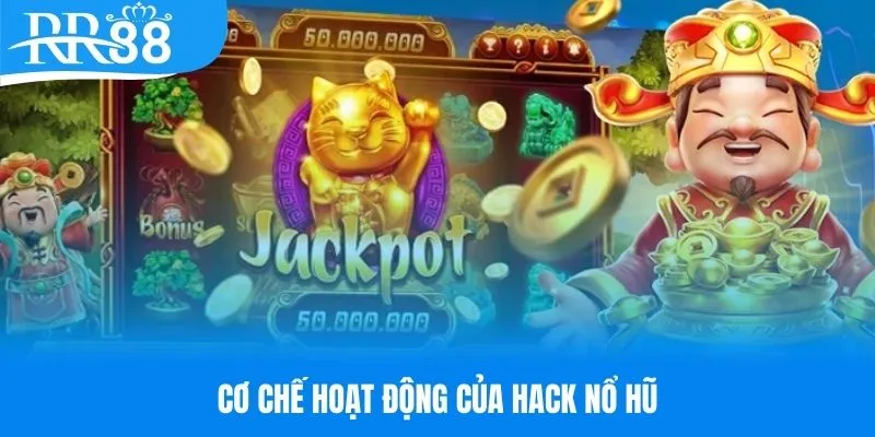 Các cơ chế hoạt động của phần mềm hack game nổ hũ