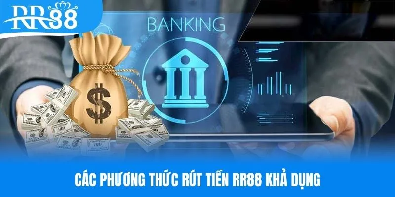 Tổng hợp các phương thức rút tiền RR88 khả dụng cho hội viên