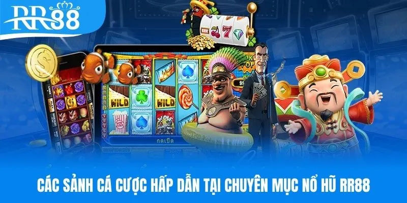 Những sảnh cược nổi bật có mặt tại chuyên mục nổ hũ RR88