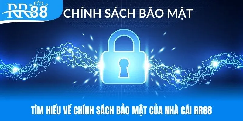 Tìm hiểu các thông tin về chính sách bảo mật RR88
